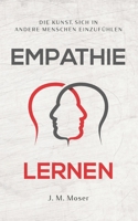 Empathie Lernen - Die Kunst, Sich in Andere Menschen Einzuf?hlen 1710825707 Book Cover