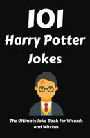101 Harry Potter Jokes: The Ultimate Joke Book for Wizards and Witches 1791350003 Book Cover