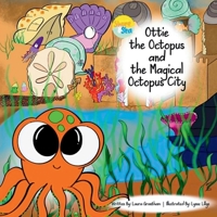 Ottie the Octopus and the Magical Octopus City 1969926104 Book Cover
