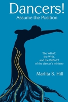 Dancers! Assume the Position: The What, the Why, and the Impact of the dancer's ministry 0615817629 Book Cover