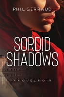 Sordid Shadows: A Novel Noir B0CH92HNS6 Book Cover