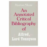 An Annotated Critical Bibliography of Alfred, Lord Tennyson 0312019629 Book Cover