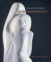 The Sculpture of Leon Underwood (British Sculptors & Sculpture) (British Sculptors & Sculpture) (British Sculptors & Sculpture) 0853317747 Book Cover