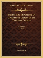 Bearing And Importance Of Commercial Treaties In The Twentieth Century: A Lecture 1120265355 Book Cover