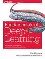 Fundamentals of Deep Learning: Designing Next-Generation Machine Intelligence Algorithms 1491925612 Book Cover