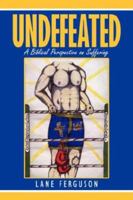 Undefeated:A Biblical Perspective on Suffering 1434324419 Book Cover