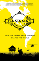 Bananas!: How The United Fruit Company Shaped the World 1841958816 Book Cover