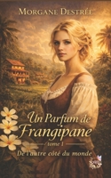 Un Parfum de Frangipane: De l'autre côté du monde (French Edition) B0H516GBN6 Book Cover