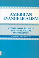American Evangelicalism: Conservative Religion and the Quandary of Modernity 0813509858 Book Cover
