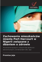 Zachowania mieszkanców miasta Port Harcourt w Nigerii zwiazane z dbaniem o zdrowie (Polish Edition) 6209049915 Book Cover