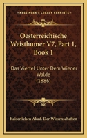 Oesterreichische Weisthumer V7, Part 1, Book 1: Das Viertel Unter Dem Wiener Walde (1886) 1168164974 Book Cover