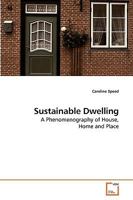 Sustainable Dwelling: A Phenomenography of House, Home and Place 3639228561 Book Cover