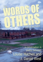 The WORDS OF OTHERS are all we have 1916830021 Book Cover