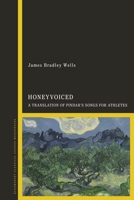 Honeyvoiced: A Translation of Pindar's Songs for Athletes 1350226440 Book Cover