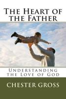 The Heart of the Father 1495209032 Book Cover