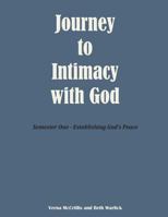 Journey to Intimacy with God: Semester One - Establishing God's Peace 1546895213 Book Cover