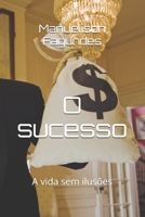 O Sucesso: A Vida Sem Ilus�es 1797468650 Book Cover