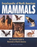Encyclopedia of North American Mammals: An Essential Guide to Mammals of North America 1592231918 Book Cover