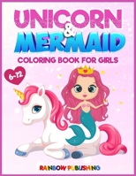 Unicorn and Mermaid Coloring book for girls 6-12: An Adorable coloring book with magical and cutie animals 1802340548 Book Cover