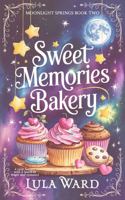 Sweet Memories Bakery: cozy romantic fantasy with a touch of magic (Moonlight Springs) 196628411X Book Cover