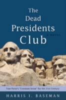The Dead Presidents Club: Tom Paine's Common Sense for the 21st Century 0595517897 Book Cover