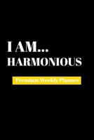 I Am Harmonious: Premium Weekly Planner 169048179X Book Cover