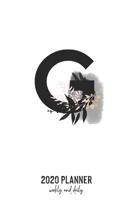 2020 Planner Weekly and Daily: Letter G Monogram - Weekly & Daily Planner Notebook Journal 140 pages, 2020 Calendar | Year Resolution | Wish List Books & Places | Shopping Lists | (6"x9") 1677625244 Book Cover