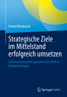 Strategische Ziele im Mittelstand erfolgreich umsetzen: Zielumsetzung und operatives Geschäft in Einklang bringen (German Edition) 3658514159 Book Cover
