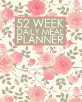 52 Week Daily Meal Planner: Pretty Pink Roses for Mother Sister Grandmother Friend Plan Shop and Prepare Large Small Family Menu Recipe Grocery Market Shopping Lists Budget Tracker Vegan Vegetarian Ke 1707995338 Book Cover