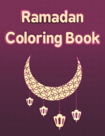 Ramadan Coloring Book: Ramadan Books For Kids, Islamic Coloring Book For Childeren B08XLCG4HD Book Cover