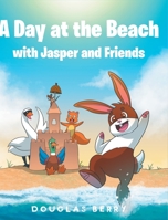 A Day at the Beach with Jasper and Friends 1637109695 Book Cover