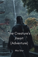 The Creature's Heart (Adventure) B0DPJ6ZC85 Book Cover