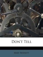 Don't Tell: Or Mistaken Kindness 1246310368 Book Cover