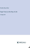 Finger Posts on the Way of Life: in large print 3387032986 Book Cover