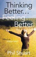 Thinking Better... Feeling Better... 1495806340 Book Cover