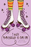 I Want Everybody To Like Me 1537139606 Book Cover