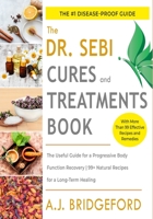 Dr. Sebi Cures and Treatments: The Useful Guide for a Progressive Body Function Recovery | 99+ Natural Recipes for a Long-Term Healing B08P29D6LS Book Cover