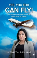 YES, YOU TOO CAN FLY!: The Journey of a Small-Town Girl Who Dared to Dream B0FJ2KYZ3K Book Cover