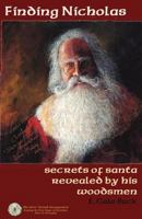 Finding Nicholas - secrets of santa revealed by his woodsmen 1466379790 Book Cover