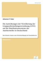 Die Auswirkungen Der Novellierung Der Gruppenfreistellungsverordnung (Gvo) Auf Die Distributionssysteme Der Autohersteller in Deutschland 3838672720 Book Cover