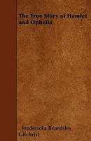 The True Story of Hamlet and Ophelia 1445559412 Book Cover