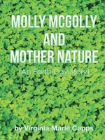 Molly McGolly and Mother Nature: An Earth Day Story 1483460665 Book Cover