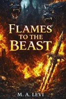 Flames to the Beast 0692793658 Book Cover