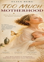 Too Much - MOTHERHOOD: Meine Rückkehr zu mir als Frau und Mutter 3819261621 Book Cover