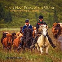 In the Hoofprints of the Vikings, Horse Trekking in Iceland 0966271505 Book Cover