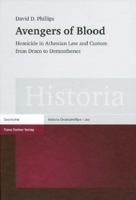 Avengers of Blood: Homicide in Athenian Law and Custom from Draco to Demosthenes 3515091238 Book Cover