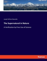 The Supernatural in Nature: A Verification by Free Use of Science 1162932716 Book Cover