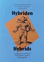 Hybrids: Composite Creatures from Fables, Myths and Legends 9464002441 Book Cover
