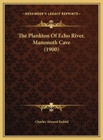 The Plankton Of Echo River, Mammoth Cave 1120915759 Book Cover