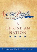 We the People: A Christian Nation 1452060304 Book Cover